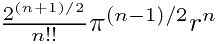 $\frac{2^{(n+1)/2}}{n!!}\pi^{(n-1)/2}r^n